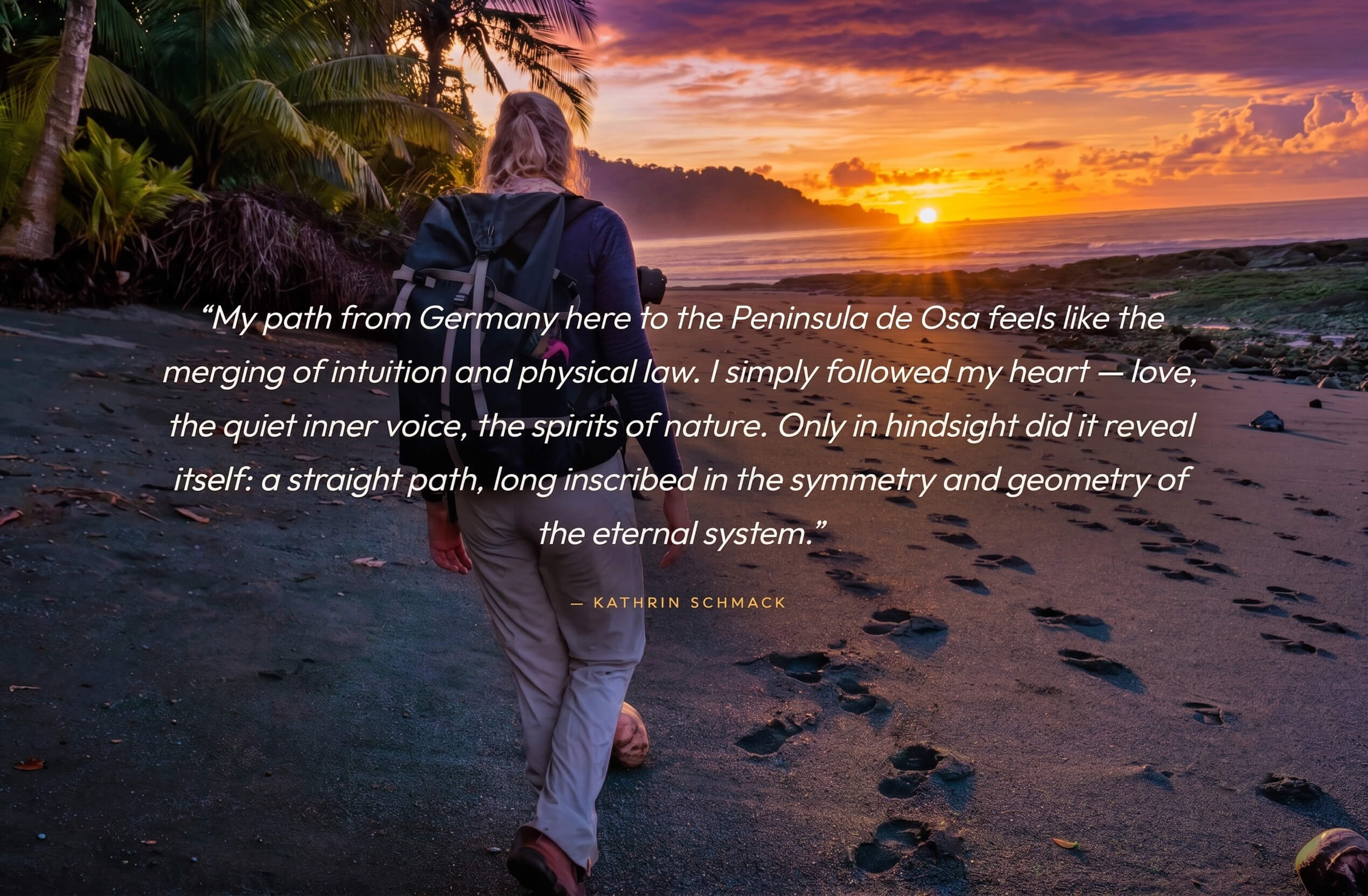 Kathrin Schmack walking along a Pacific beach at sunset on the Osa Peninsula, with her words: My path from Germany here to the Peninsula de Osa feels like the merging of intuition and physical law.